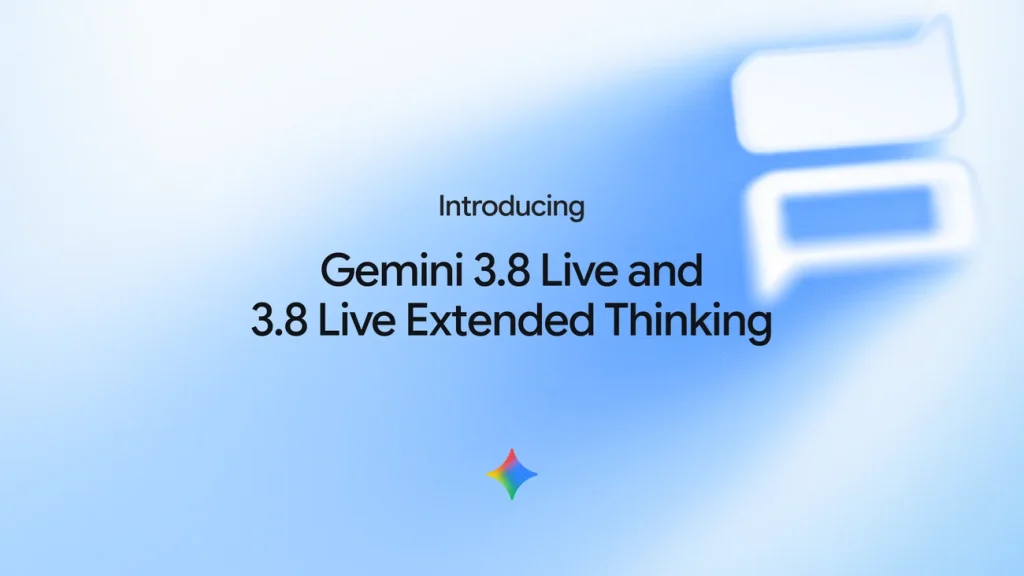 Google 发布 Gemini 3.8 Live 与 Extended Thinking 语音模型